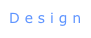 D e s i g n