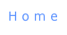 H o m e